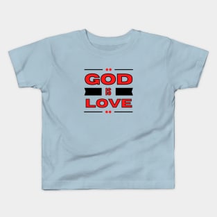 God Is Love | Christian Typography Kids T-Shirt